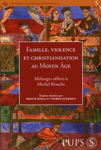 Famille, violence et christianisation au Moyen Age. Mélanges offerts à Michel Rouche