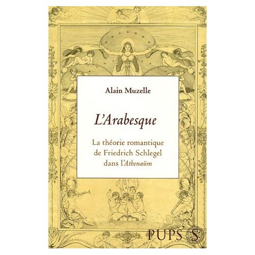 L'Arabesque. La théorie romantique de Friedrich Schlegel à l'époque de l'Athenaüm