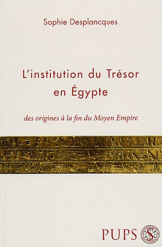 L'institution du Trésor en Egypte. Des origines à la fin du Moyen Empire