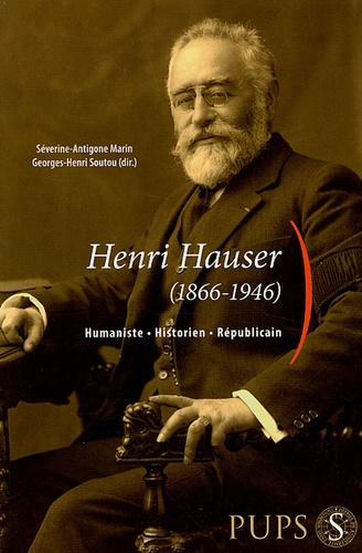 Henri Hauser (1866-1946). Humaniste, Historien, Républicain
