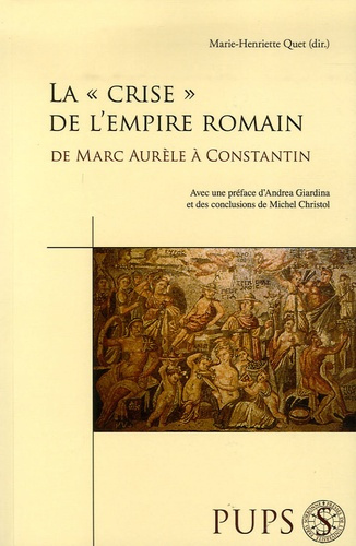 La "crise" de l'Empire romain de Marc-Aurèle à Constantin. Mutations, continuités, ruptures