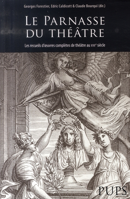 Le Parnasse du théâtre. Les recueils d'oeuvres complètes de théâtre au XVIIe siècle