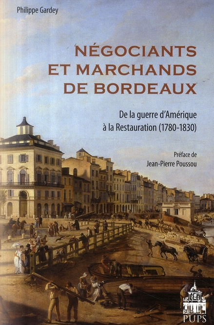 Négociants et marchands de Bordeaux. De la guerre d'Amérique à la Restauration (1780-1830)