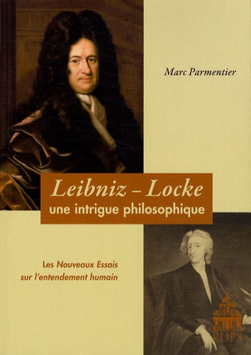 Leibniz-Locke : une intrigue philosophique. Les Nouveaux Essais sur l'entendement humain
