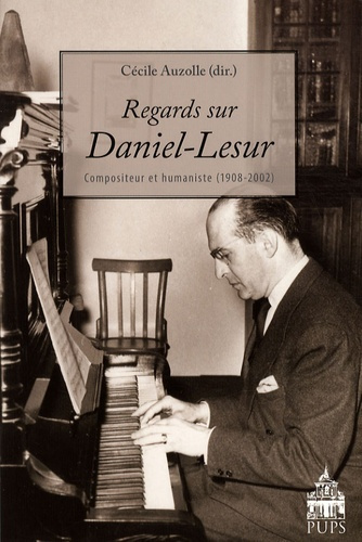 Regards sur Daniel-Lesur. Compositeur et humaniste (1908-2002)