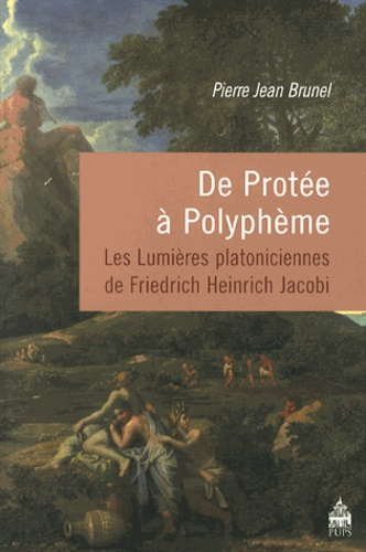 De Protée à Polyphème. Les Lumières platoniciennes de Friedrich Heinrich Jacobi