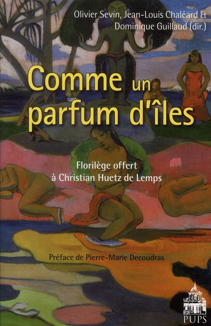 Comme un parfum d'îles... Florilège offert à Christian Huetz de Lemps