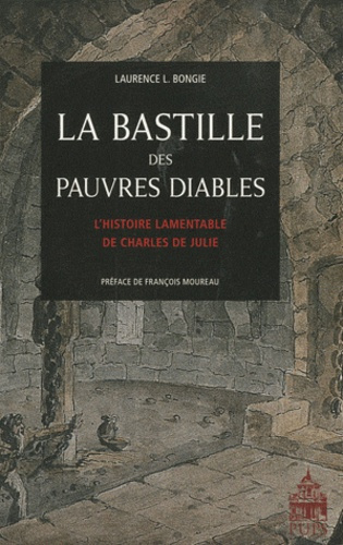 La Bastille des pauvres diables. L'histoire lamentable de Charles de Julie