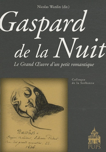 Gaspard de la nuit. . Le Grand Oeuvre d'un petit romantique