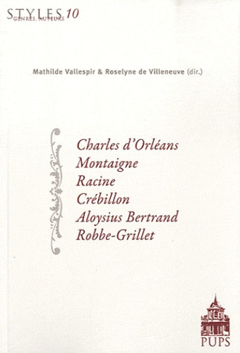 Charles d'Orléans, Montaigne, Racine, Crébillon, Aloysius Bertrand, Robbe-Grillet