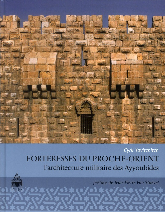 Forteresse du proche Orient. L'architecture militaire des Ayyoubides