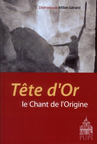 TETE D'OR LE CHANT DE L'ORIGINE
