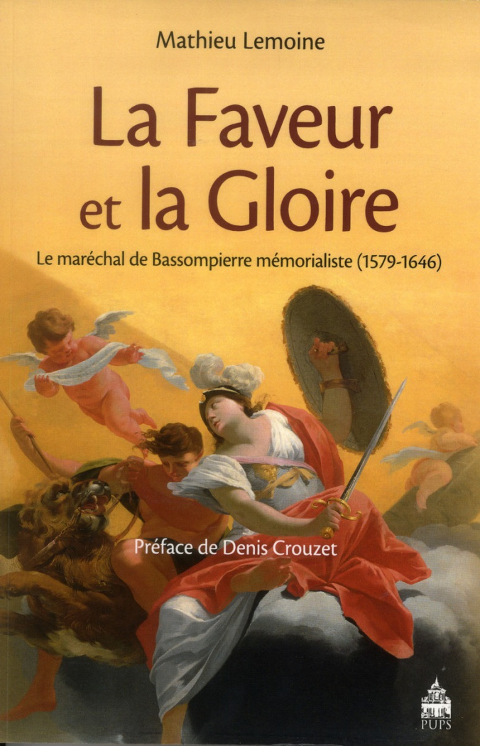 La faveur et la gloire. Le maréchal de Bassompierre mémorialiste (1579-1646)