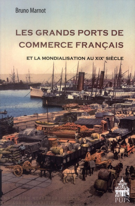 Les grands ports de commerce français et la mondialisation au XIXe siècle (1815-1914)