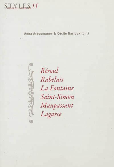 Béroul, Rabelais, La Fontaine, Saint-Simon, Maupassant, Lagarce