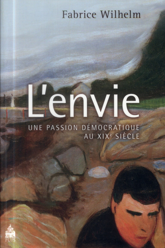 L'envie. Une passion démocratique au XIXe siècle