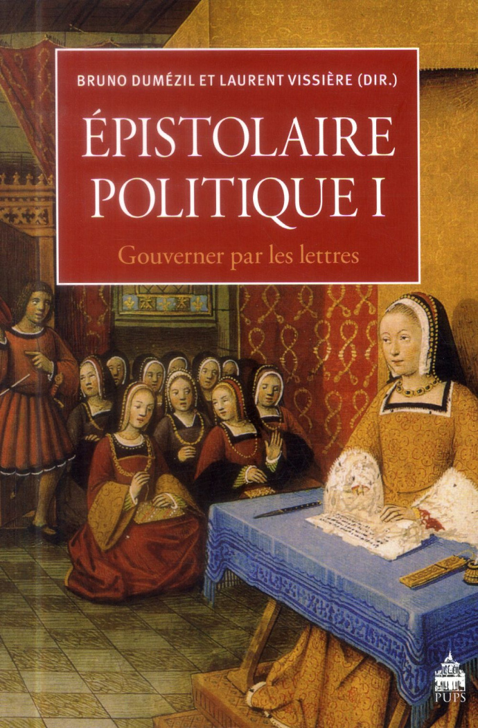 Epistolaire politique. Tome 1, Gouverner par les lettres