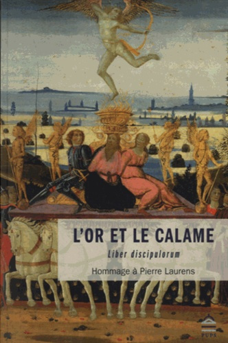 L'or et le calame Liber discipulorum. Hommage à Pierre Laurens