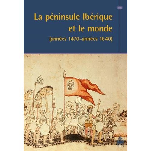 La péninsule Ibérique et le monde (années 1470-années 1640)