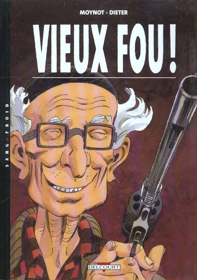 Vieux Fou ! Tome 1