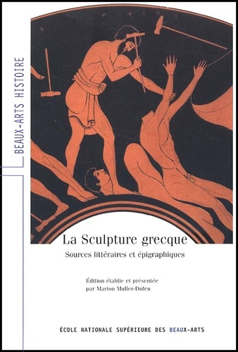 La sculpture grecque. Sources littéraires et épigraphiques