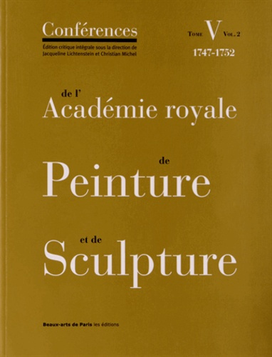 Conférences de l'Académie royale de Peinture et de Sculpture. Tome 5, Volume 2, Les Conférences au t