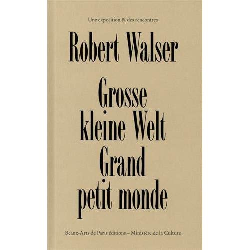 Robert Walser. Grosse Kleine Welt - Grand petit monde