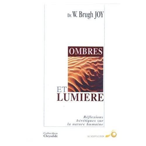 OMBRES ET LUMIERE. Réflexions hérétiques sur la nature humaine