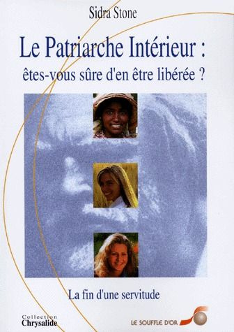 LE PATRIARCHE INTERIEUR. Etes-vous sûre d'en être libérée ?