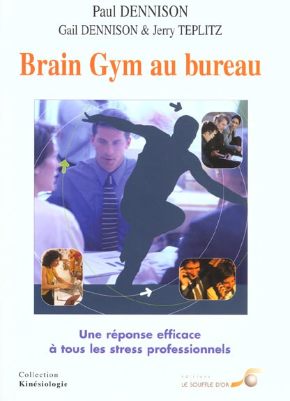 Brain Gym au bureau. Une réponse efficace à tous les stress professionnels