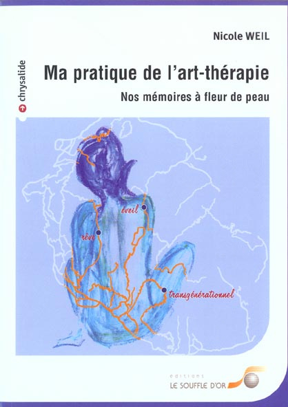 Ma pratique de l'art-thérapie. Nos mémoires à fleur de peau