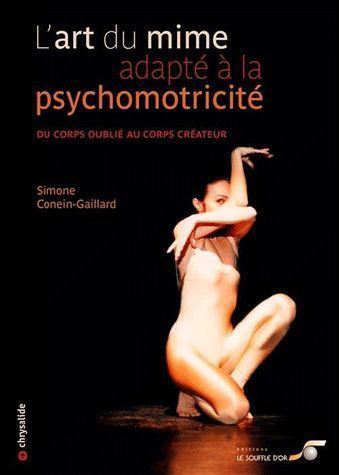 L'art du mime adapté à la psychomotricité. Du coprs oublié au corps créateur
