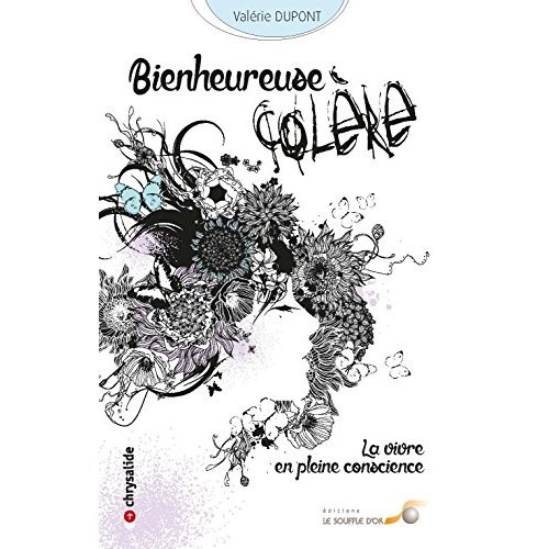 Bienheureuse colère. La vivre en pleine conscience