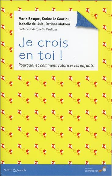 Je crois en toi ! . Pourquoi et comment valoriser les enfants