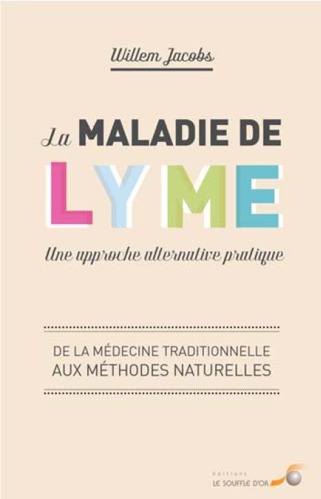 La maladie de Lyme : une approche alternative pratique. De la médecine conventionnelle aux méthodes