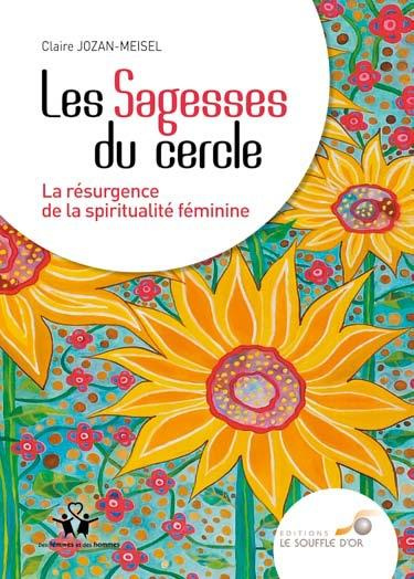 Les sagesses du cercle. La résurgence de la spiritualité féminine