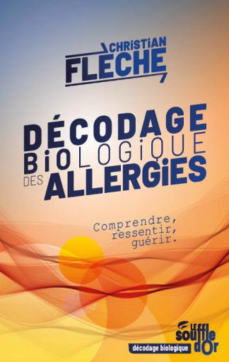 Décodage biologique des allergies. Comprendre, ressentir, guérir