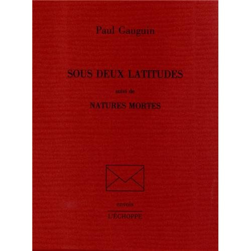 Sous deux latitudes suivi de Natures mortes