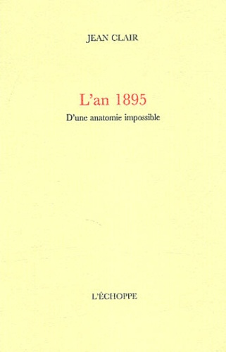 L'an 1895. D'une anatomie impossible