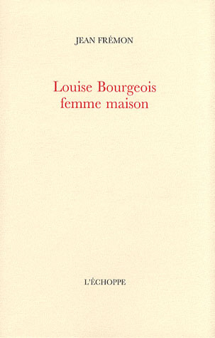 Louise Bourgeois femme maison