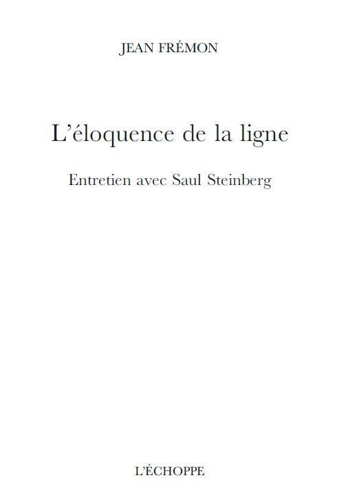 L'éloquence de la ligne. Entretien avec Saul Steinberg