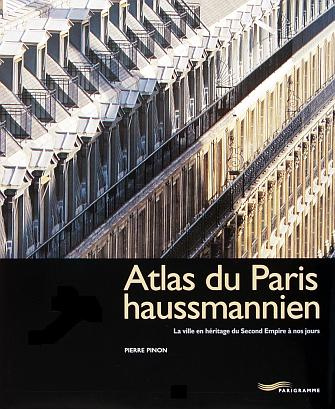 Atlas du Paris haussmannien. La ville en héritage du Second Empire à nos jours