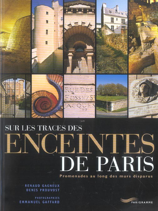 Sur les traces des enceintes de Paris. Promenades au long des murs disparus