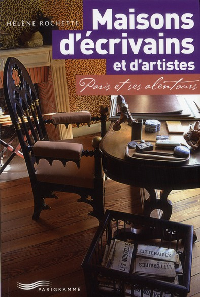 Maisons d'écrivains et d'artistes. Paris et ses alentours