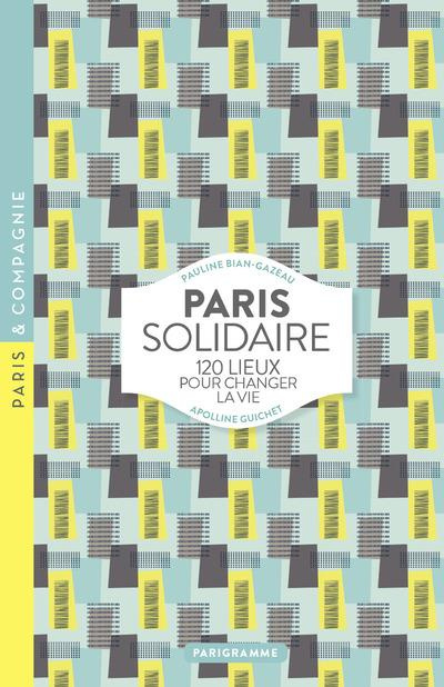Paris solidaire. 120 lieux pour changer la vie, Edition 2016