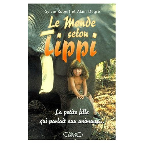 LE MONDE SELON TIPPI. La petite fille qui parlait aux animaux
