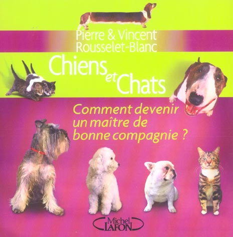 Chiens et chats. Comment devenir un maître de bonne compagnie ?