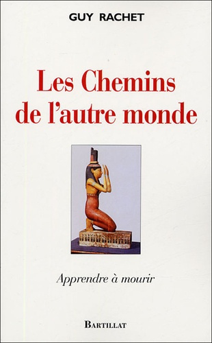 Les Chemins de l'autre monde. Apprendre à mourir