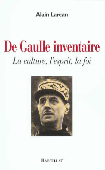 De Gaulle inventaire. La culture, l'esprit, la foi