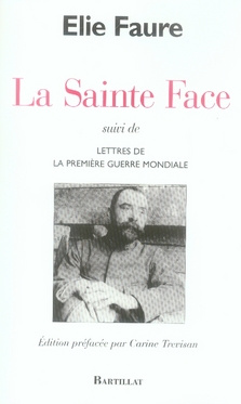 La Sainte Face. Suivi de Lettres de la Première Guerre mondiale